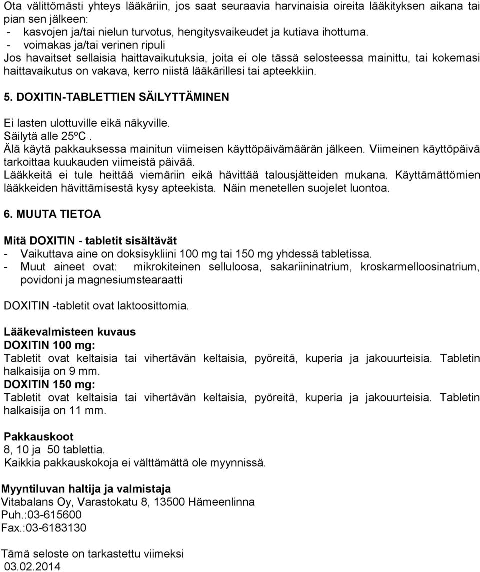 DOXITIN-TABLETTIEN SÄILYTTÄMINEN Ei lasten ulottuville eikä näkyville. Säilytä alle 25ºC. Älä käytä pakkauksessa mainitun viimeisen käyttöpäivämäärän jälkeen.