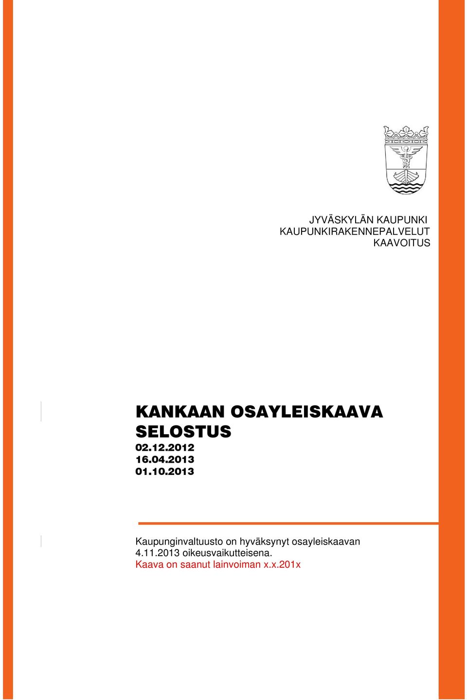 10.2013 Kaupunginvaltuusto on hyväksynyt osayleiskaavan 4.