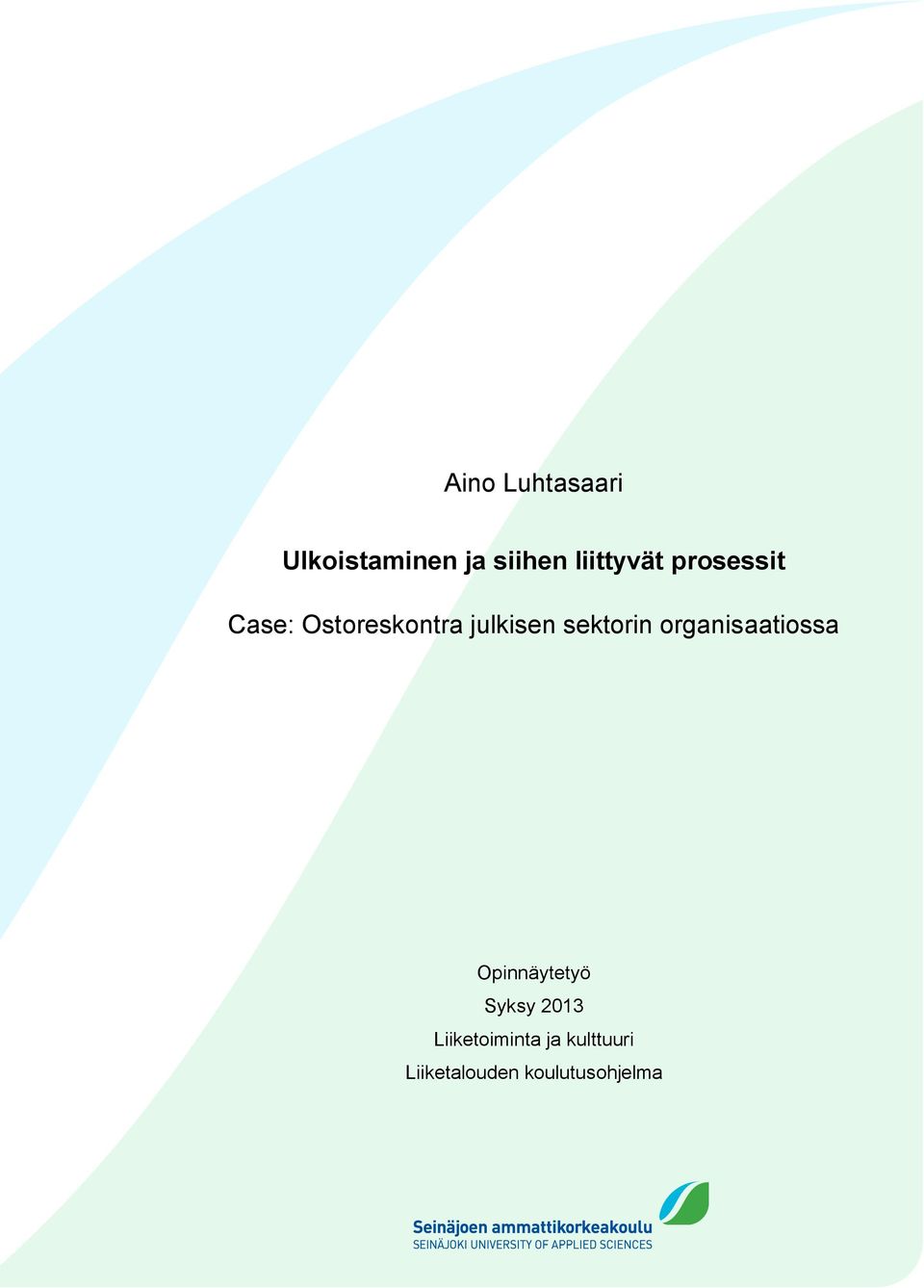 sektorin organisaatiossa Opinnäytetyö Syksy 2013