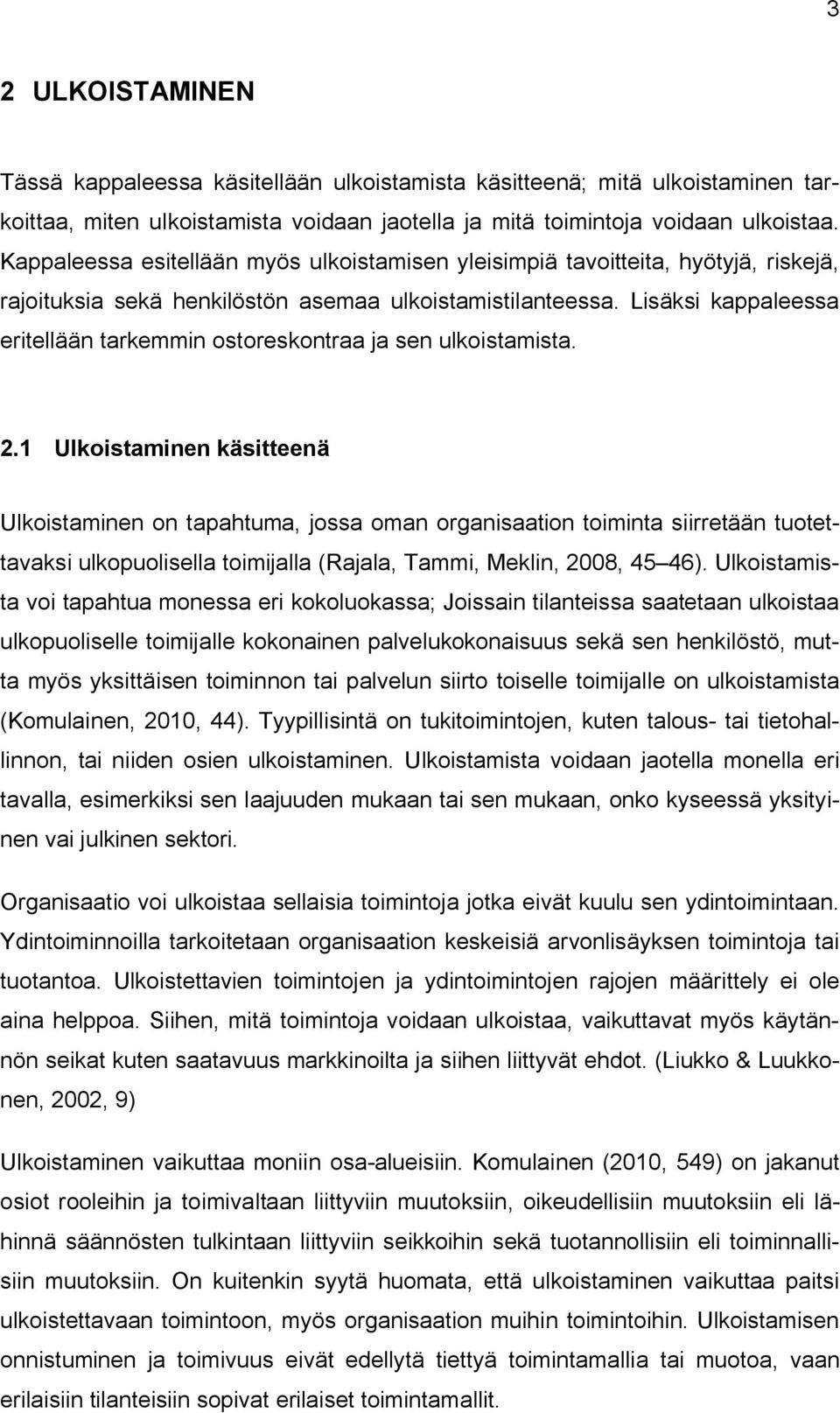 Lisäksi kappaleessa eritellään tarkemmin ostoreskontraa ja sen ulkoistamista. 2.