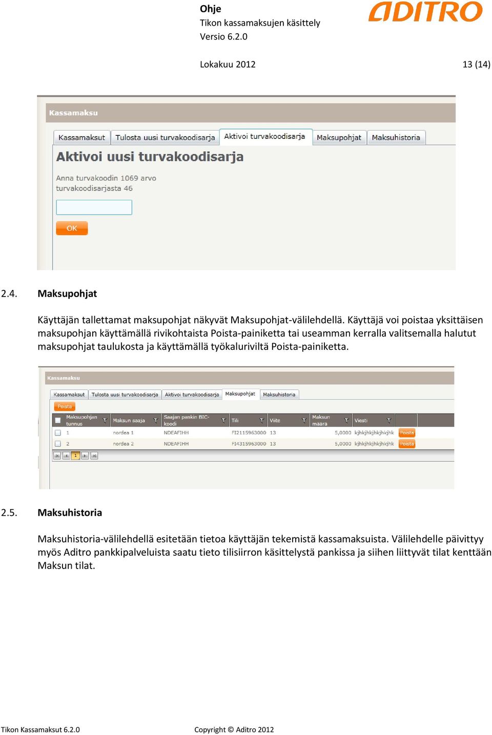 maksupohjat taulukosta ja käyttämällä työkaluriviltä Poista-painiketta. 2.5.