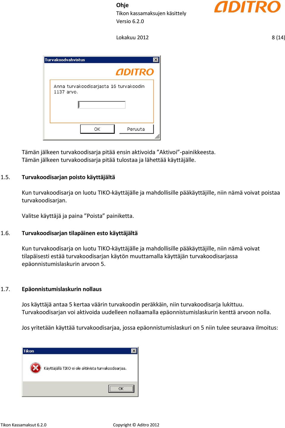 Valitse käyttäjä ja paina Poista painiketta. 1.6.