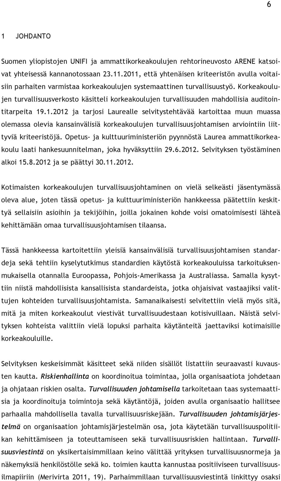 Korkeakoulujen turvallisuusverkosto käsitteli korkeakoulujen turvallisuuden mahdollisia auditointitarpeita 19