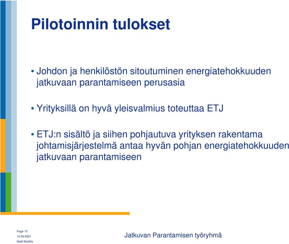 toteuttaa ETJ ETJ:n sisältö ja siihen pohjautuva yrityksen rakentama