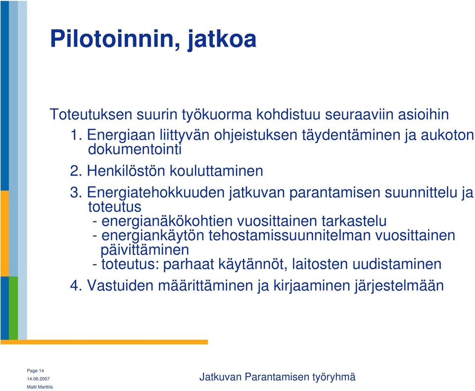 Energiatehokkuuden jatkuvan parantamisen suunnittelu ja toteutus - energianäkökohtien vuosittainen tarkastelu -
