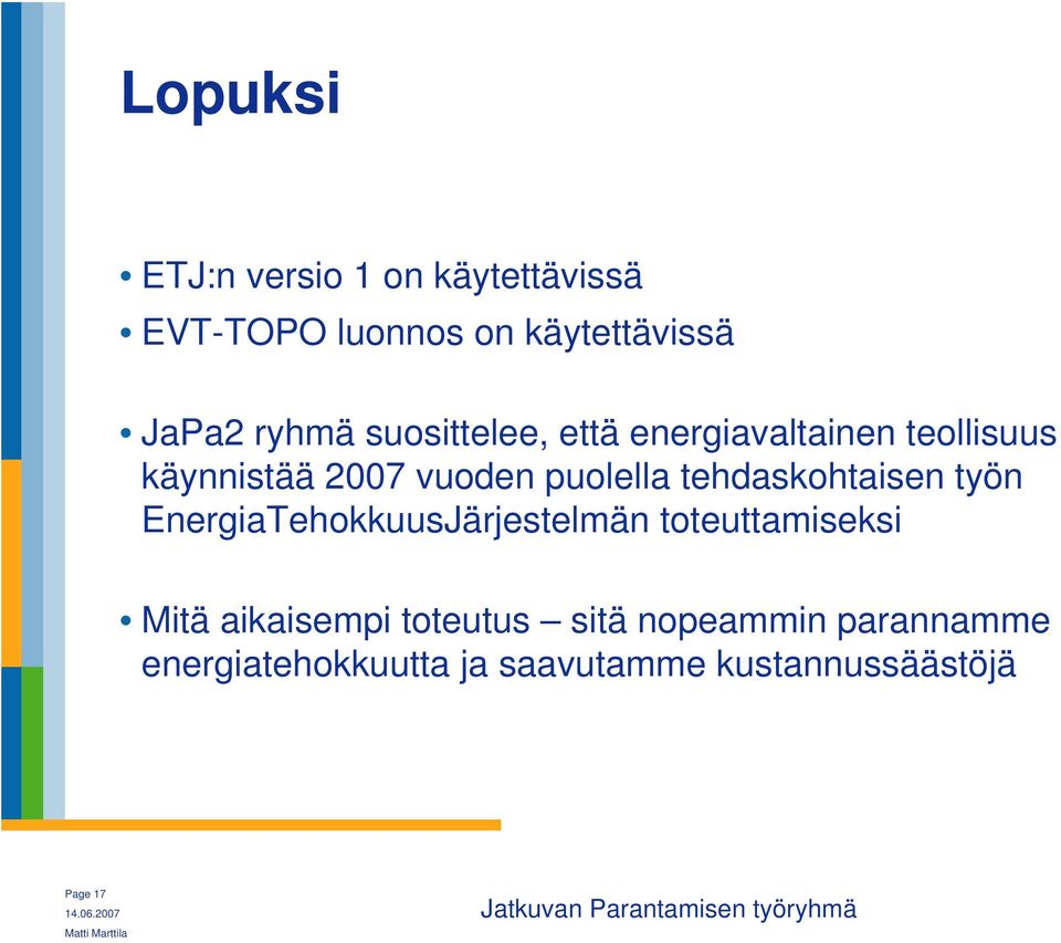 tehdaskohtaisen työn EnergiaTehokkuusJärjestelmän toteuttamiseksi Mitä aikaisempi