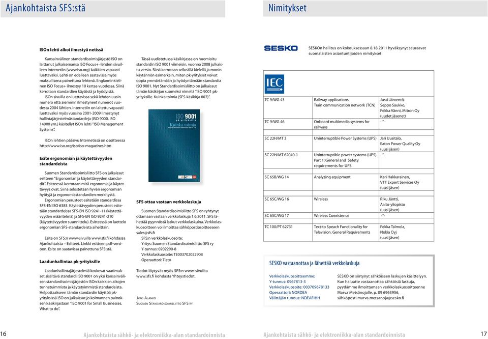 ISOn sivuilla on luettavissa sekä lehden uusin numero että aiemmin ilmestyneet numerot vuodesta 2004 lähtien.