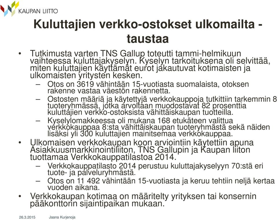 Otos on 3619 vähintään 15-vuotiasta suomalaista, otoksen rakenne vastaa väestön rakennetta.