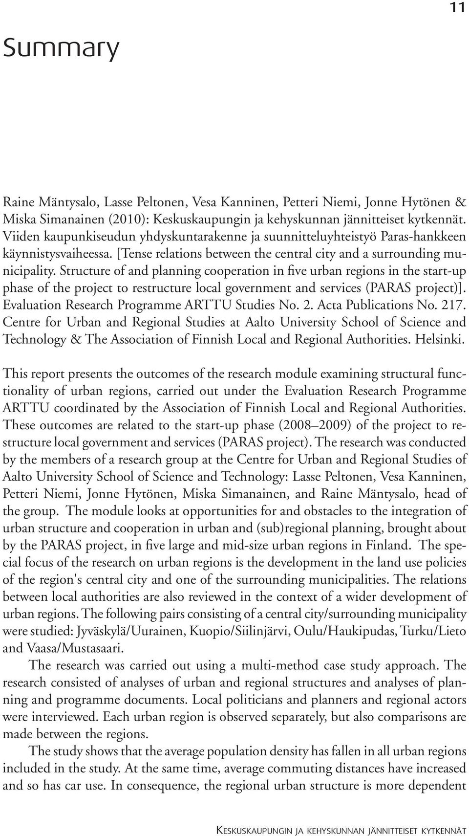 Structure of and planning cooperation in five urban regions in the start-up phase of the project to restructure local government and services (PARAS project)].