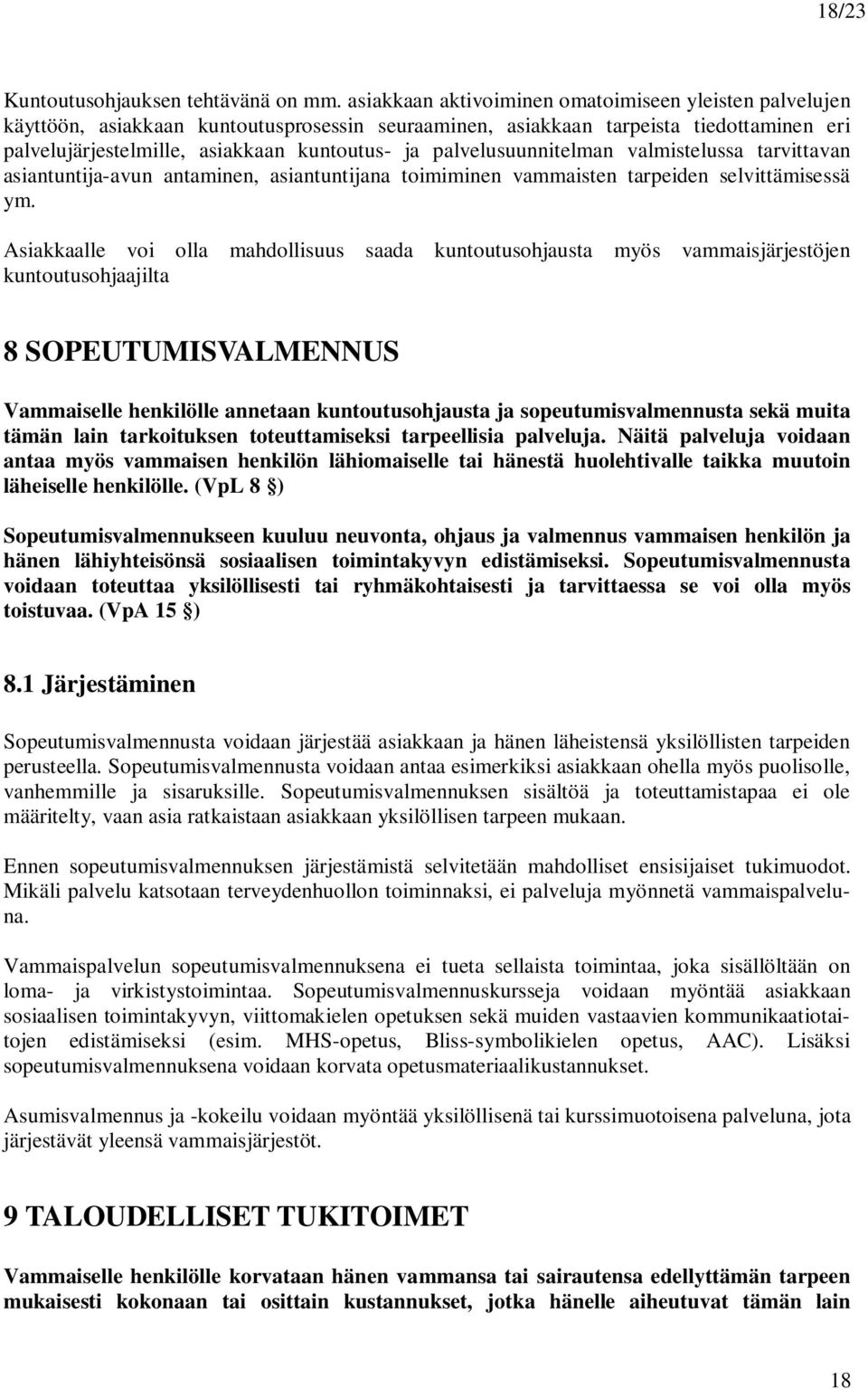 palvelusuunnitelman valmistelussa tarvittavan asiantuntija-avun antaminen, asiantuntijana toimiminen vammaisten tarpeiden selvittämisessä ym.