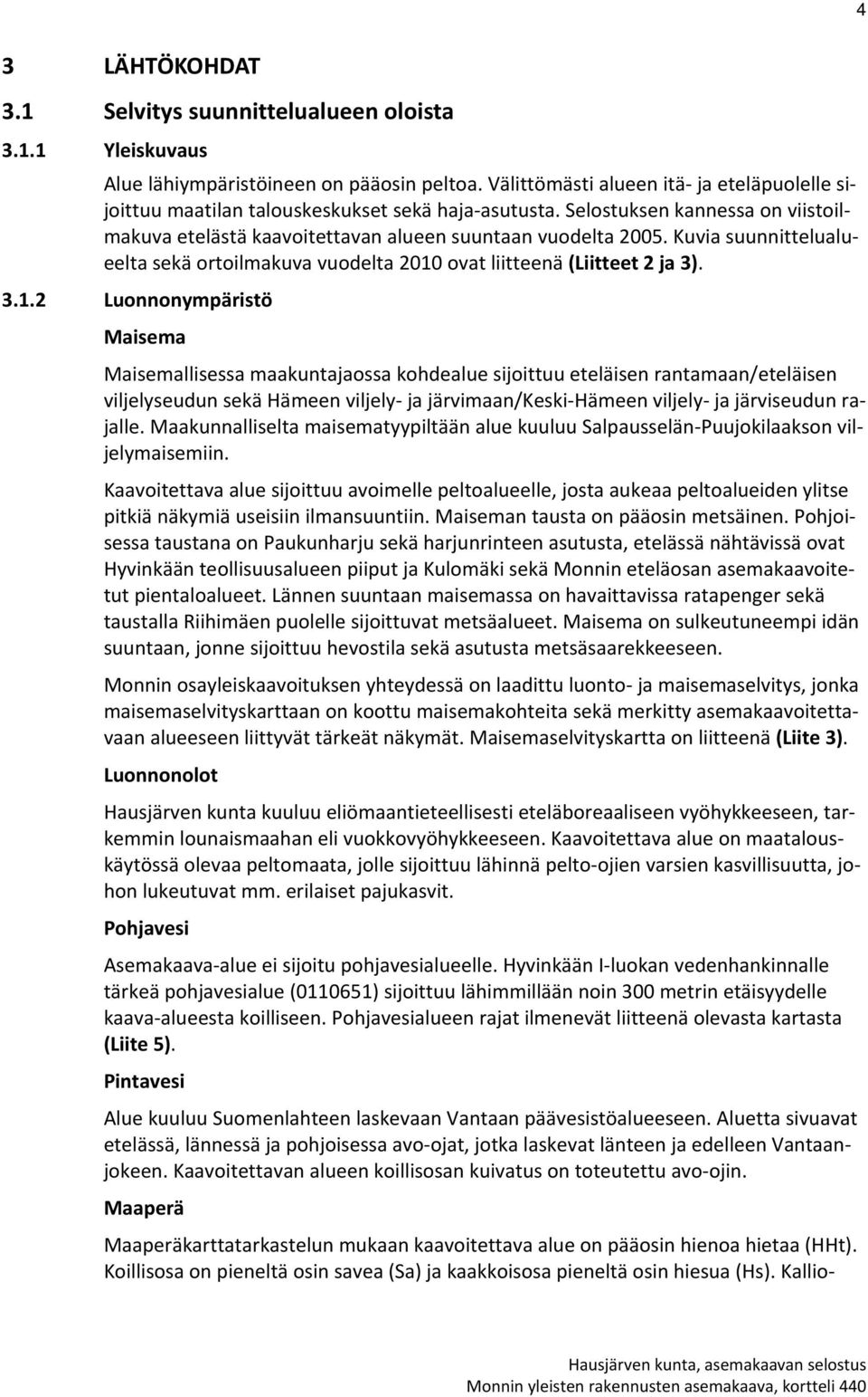 Kuvia suunnittelualueelta sekä ortoilmakuva vuodelta 2010