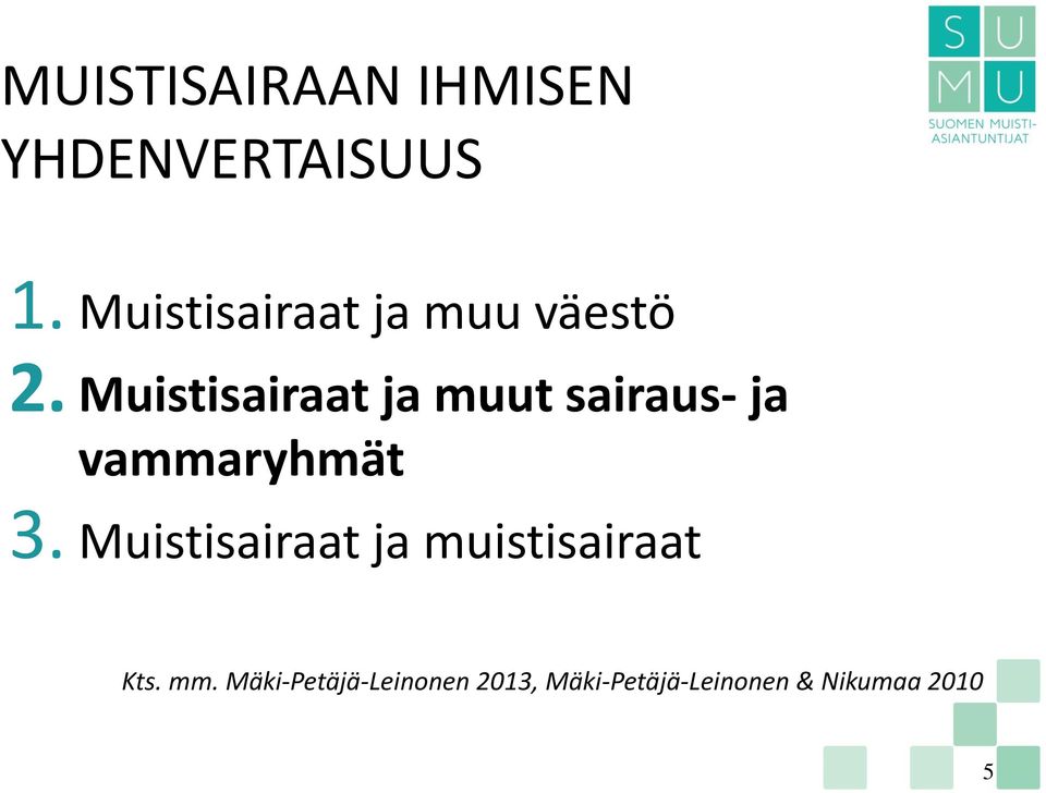 Muistisairaat ja muut sairaus- ja vammaryhmät 3.