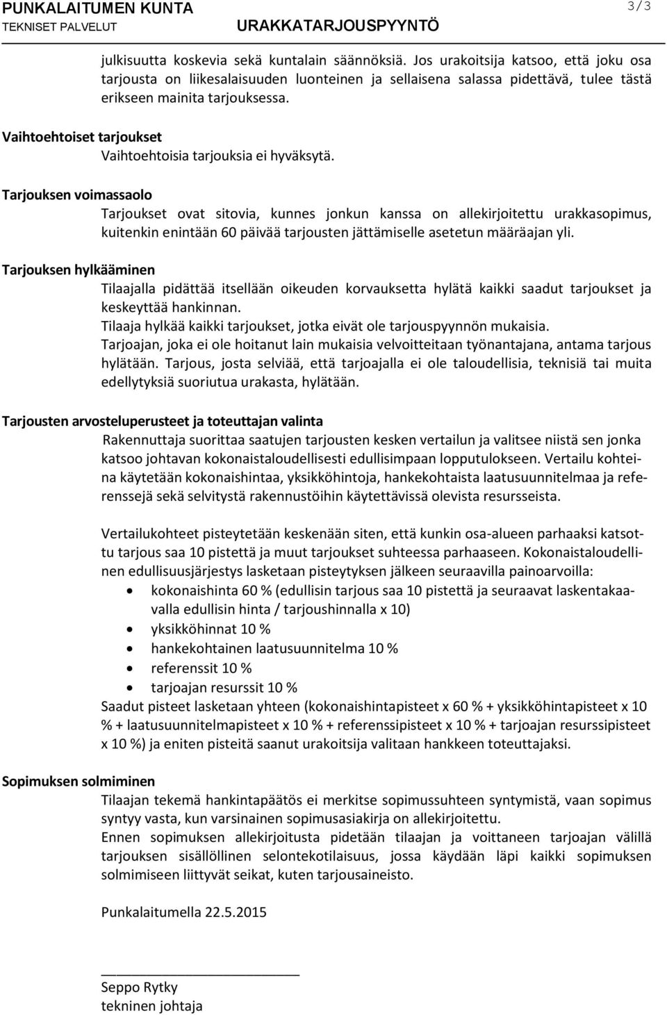 Vaihtoehtoiset tarjoukset Vaihtoehtoisia tarjouksia ei hyväksytä.