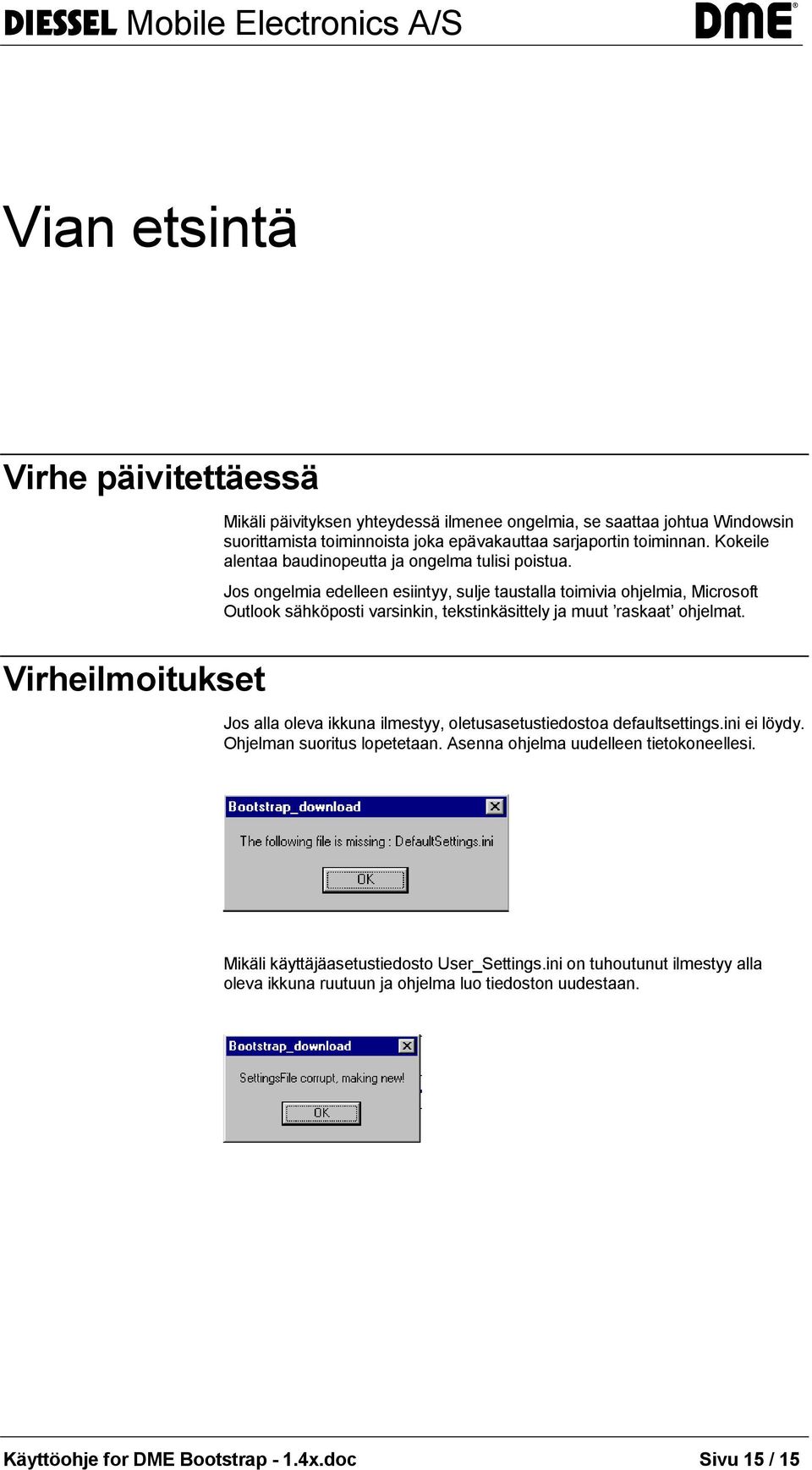 Jos ongelmia edelleen esiintyy, sulje taustalla toimivia ohjelmia, Microsoft Outlook sähköposti varsinkin, tekstinkäsittely ja muut raskaat ohjelmat.