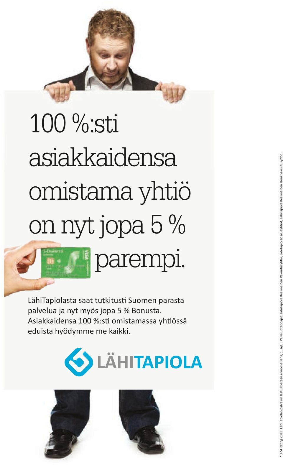 Asiakkaidensa 100 %:sti omistamassa yhtiössä eduista hyödymme me kaikki.