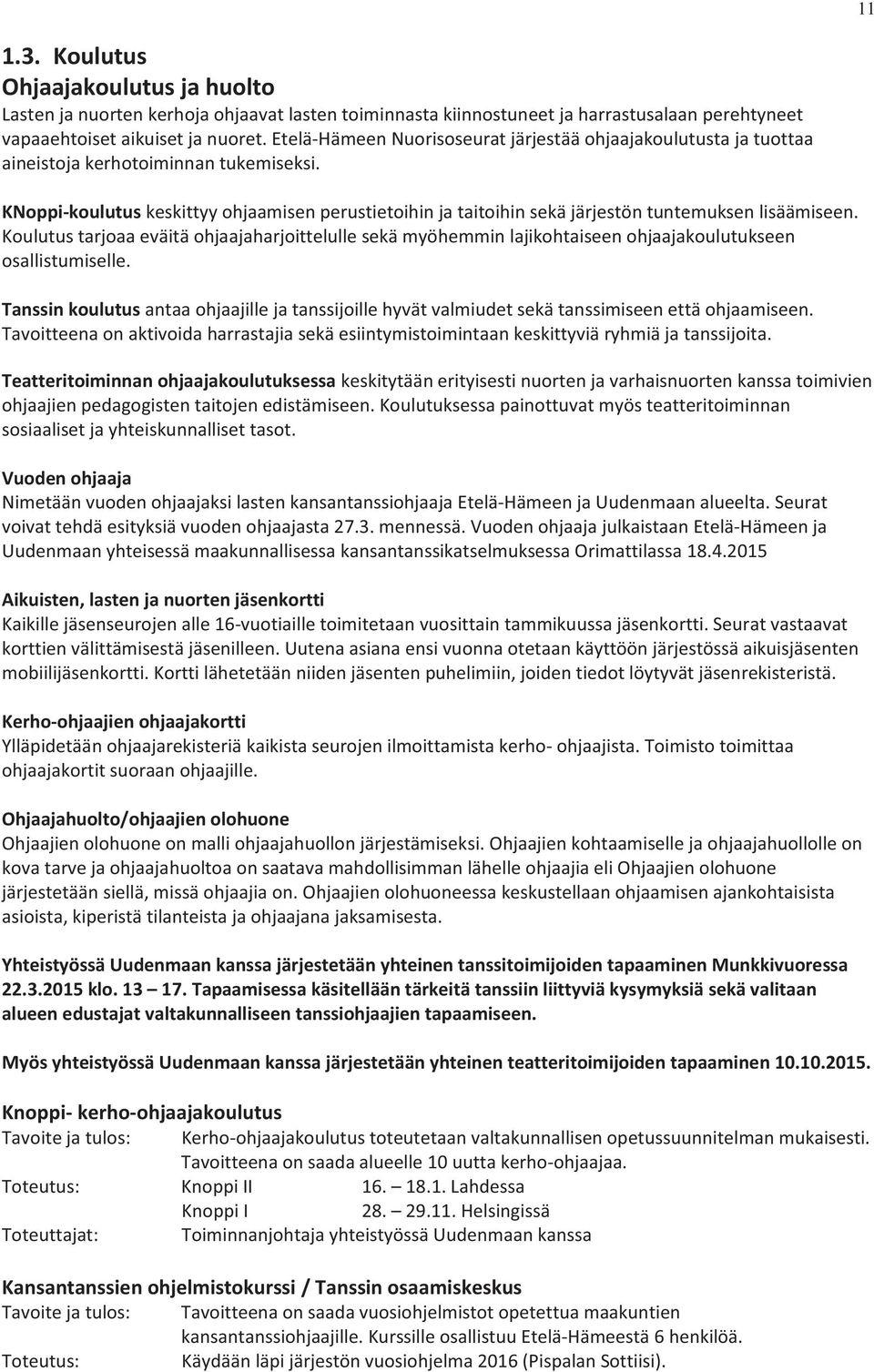 KNoppi-koulutus keskittyy ohjaamisen perustietoihin ja taitoihin sekä järjestön tuntemuksen lisäämiseen.