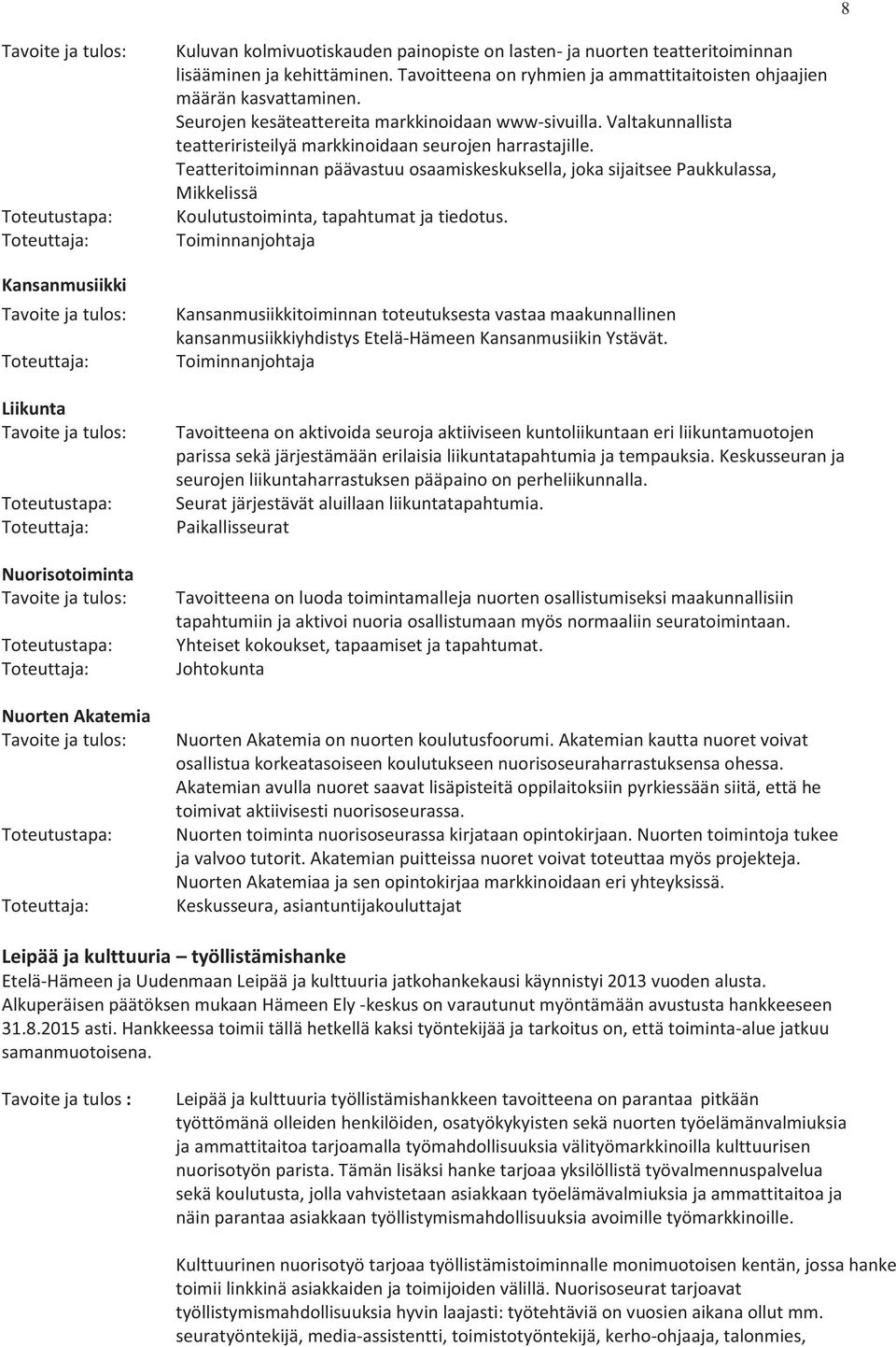 Valtakunnallista teatteriristeilyä markkinoidaan seurojen harrastajille.