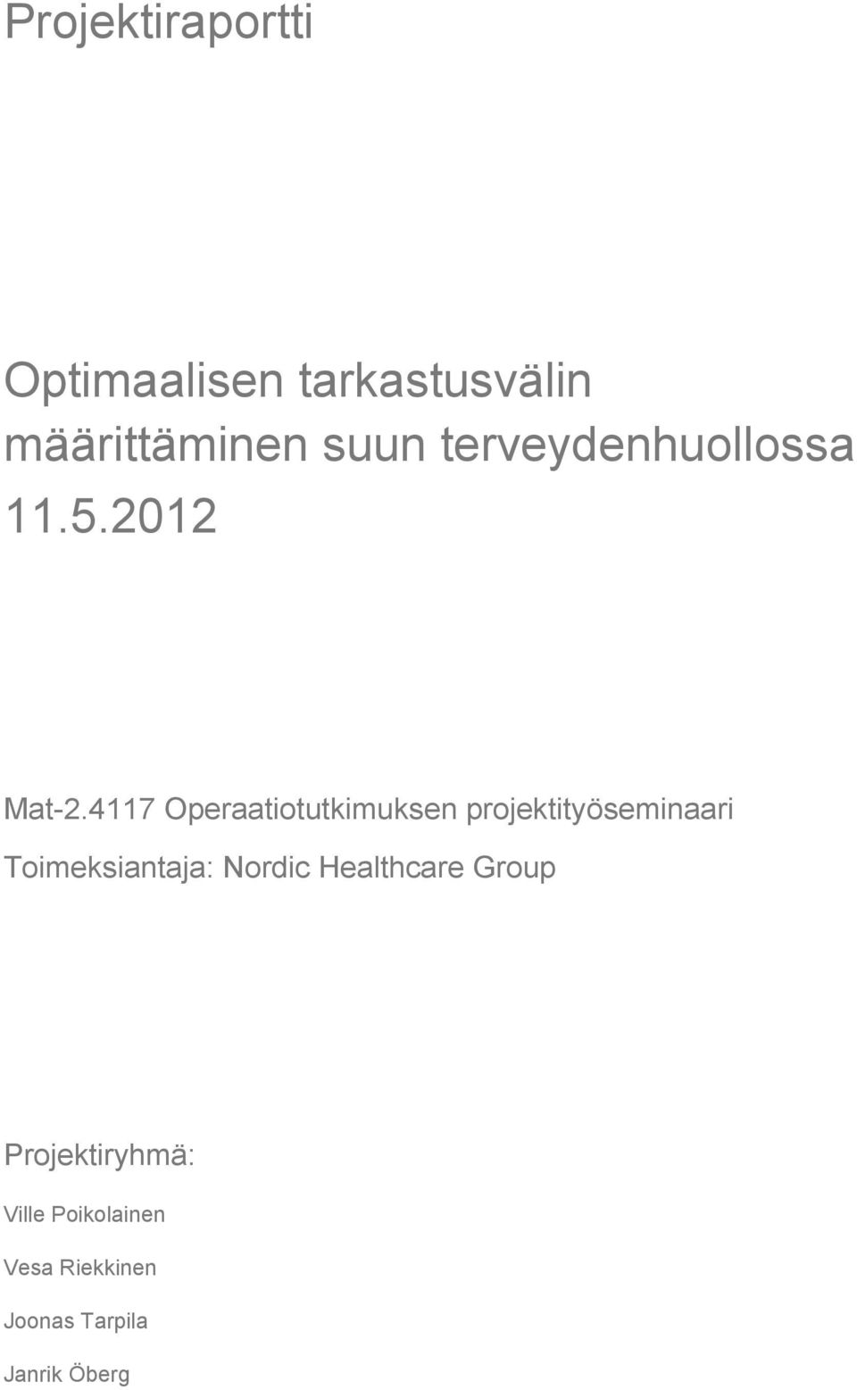 4117 Operaatiotutkimuksen projektityöseminaari Toimeksiantaja: