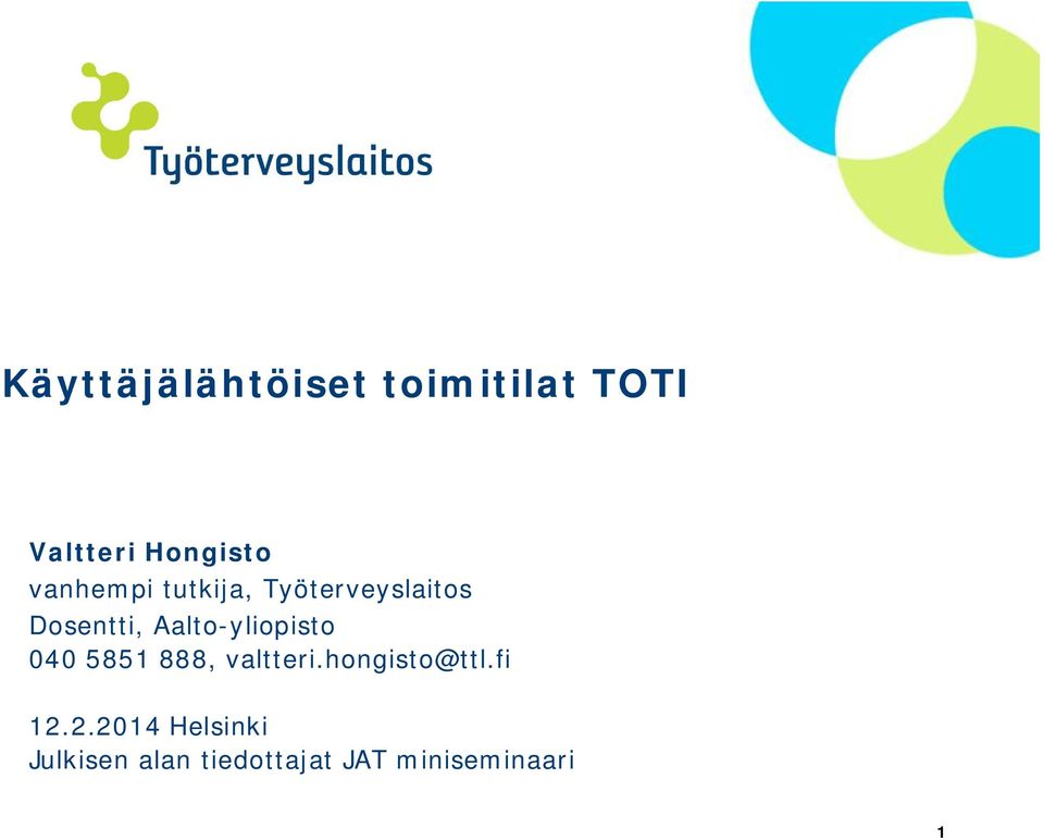 Aalto-yliopisto 040 5851 888, valtteri.hongisto@ttl.