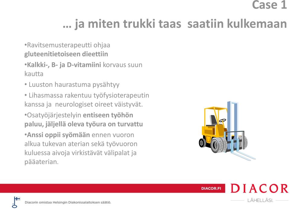 neurologiset oireet väistyvät.