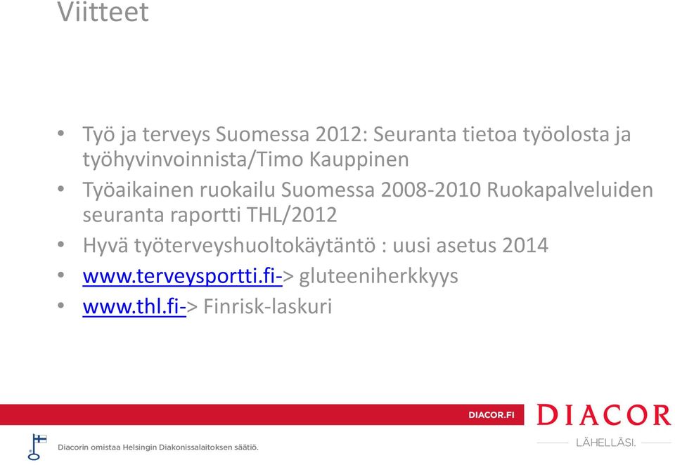 Ruokapalveluiden seuranta raportti THL/2012 Hyvä työterveyshuoltokäytäntö :