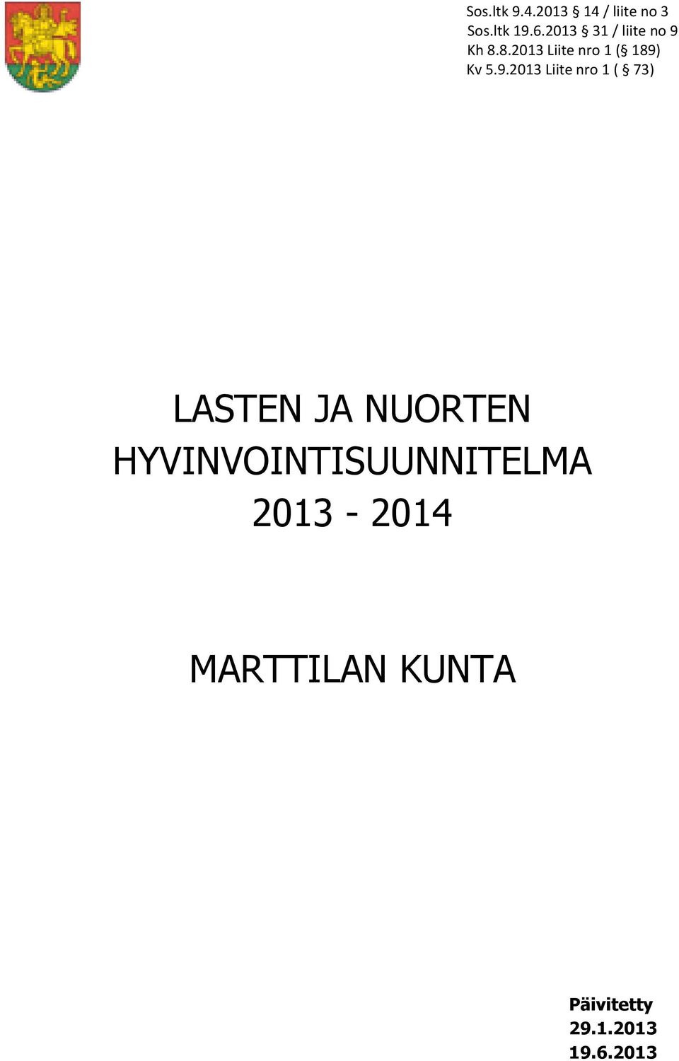 9.2013 Liite nro 1 ( 73) LASTEN JA NUORTEN