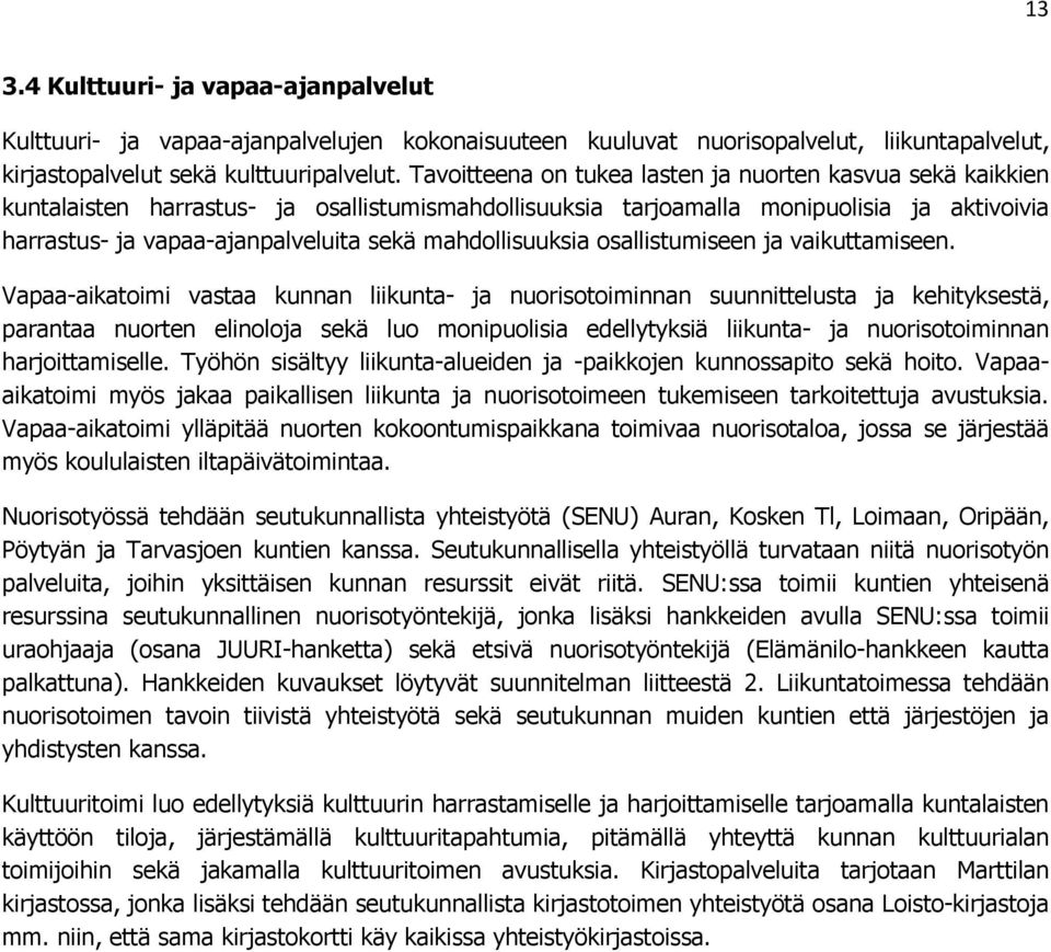 mahdollisuuksia osallistumiseen ja vaikuttamiseen.