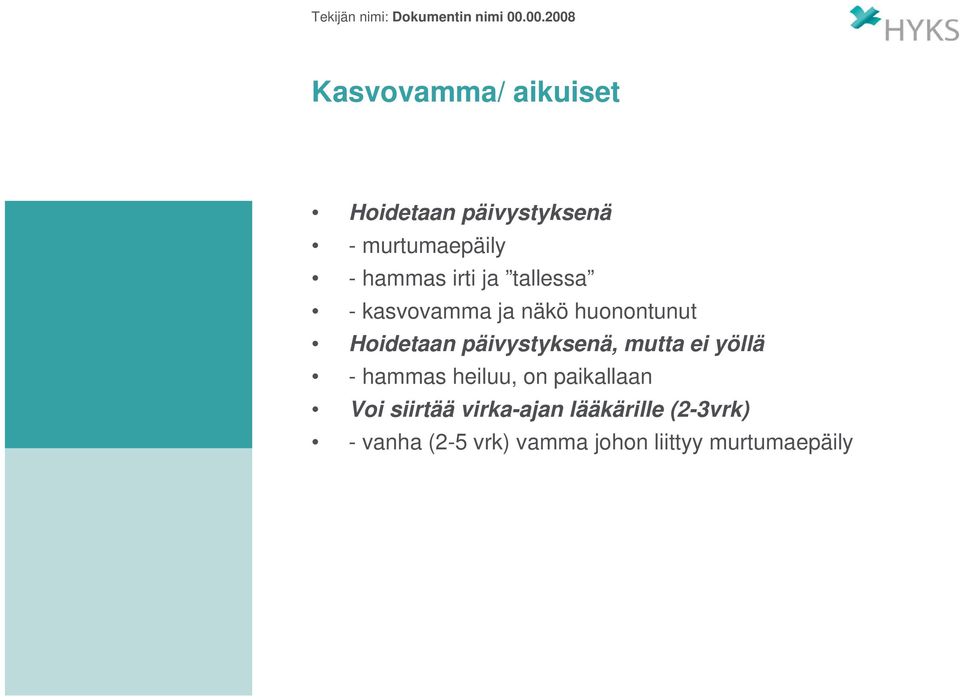 päivystyksenä, mutta ei yöllä - hammas heiluu, on paikallaan Voi