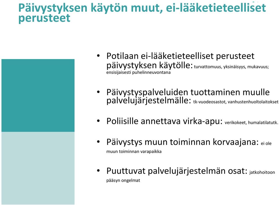 palvelujärjestelmälle: tk vuodeosastot, vanhustenhuoltolaitokset Poliisille annettava virka apu: verikokeet,