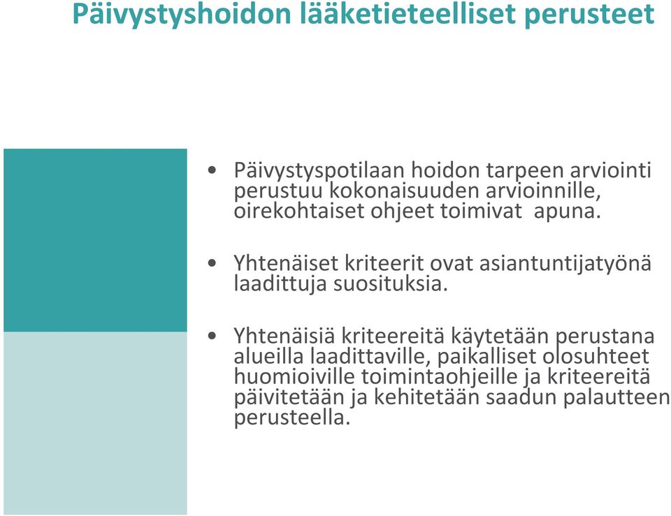 Yhtenäiset kriteerit ovat asiantuntijatyönä laadittuja suosituksia.