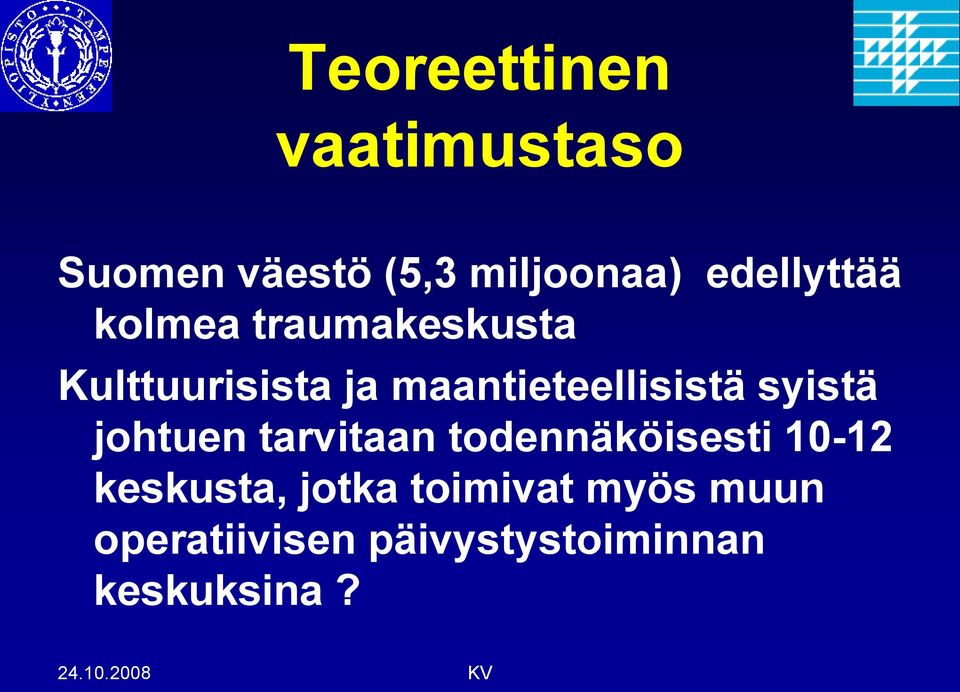 maantieteellisistä syistä johtuen tarvitaan todennäköisesti