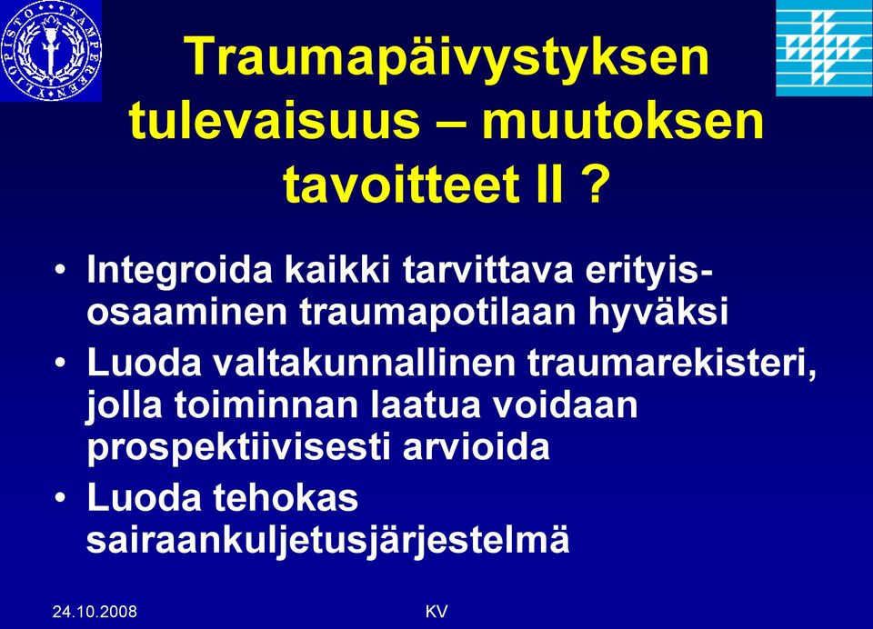 hyväksi Luoda valtakunnallinen traumarekisteri, jolla toiminnan