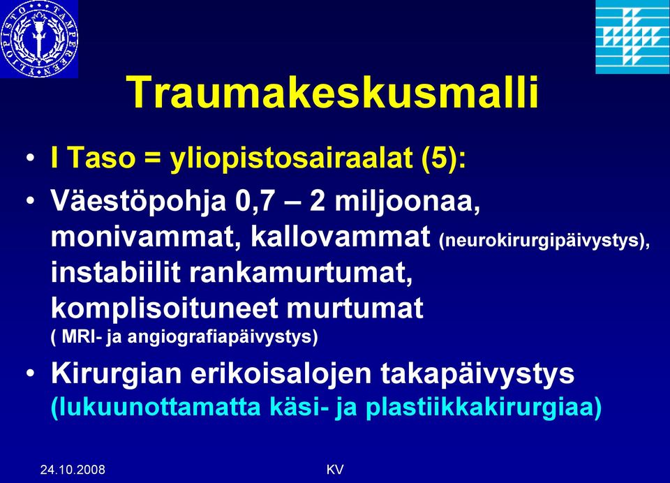 rankamurtumat, komplisoituneet murtumat ( MRI- ja angiografiapäivystys)