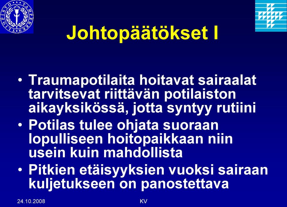 tulee ohjata suoraan lopulliseen hoitopaikkaan niin usein kuin