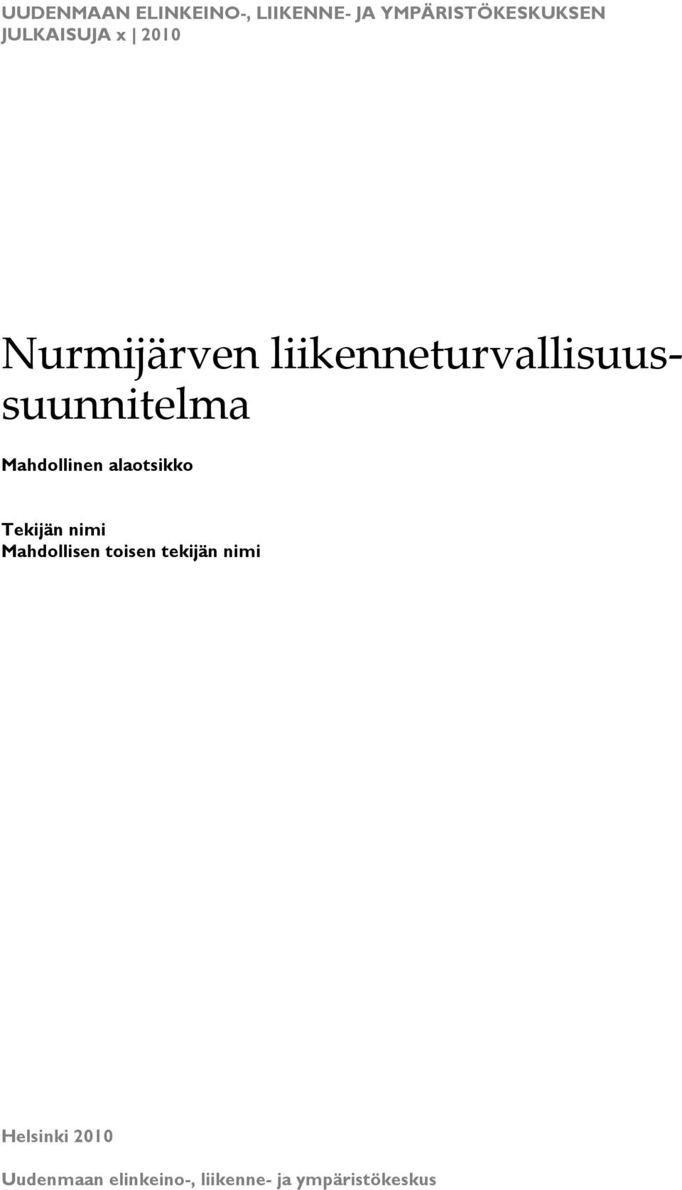 Mahdollisen toisen tekijän nimi Helsinki 2010 Uudenmaan elinkeino-, liikenne-