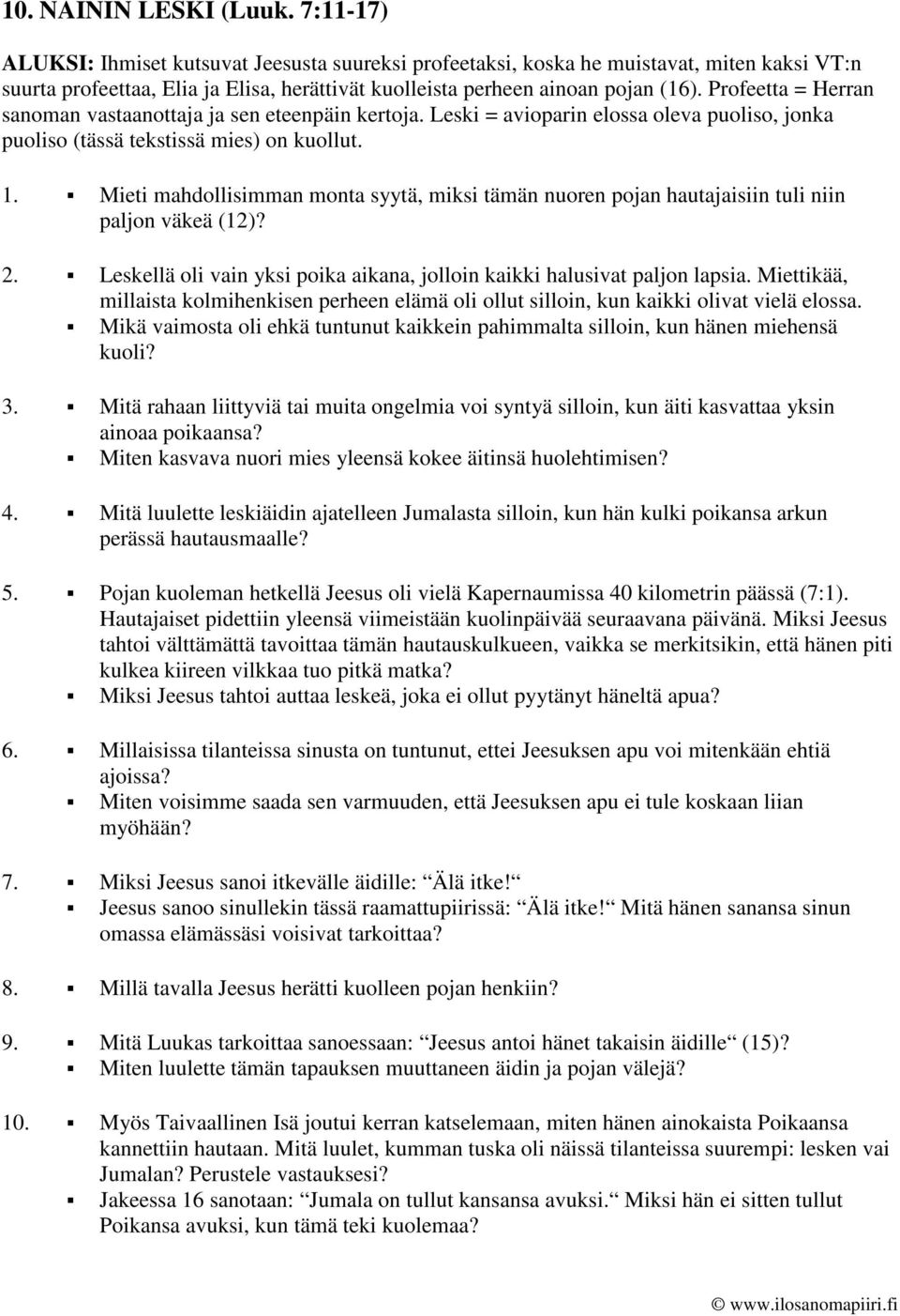 Profeetta = Herran sanoman vastaanottaja ja sen eteenpäin kertoja. Leski = avioparin elossa oleva puoliso, jonka puoliso (tässä tekstissä mies) on kuollut. 1.