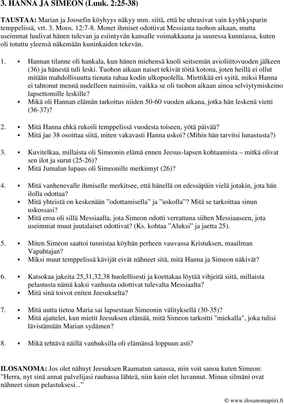 1. Hannan tilanne oli hankala, kun hänen miehensä kuoli seitsemän avioliittovuoden jälkeen (36) ja hänestä tuli leski.