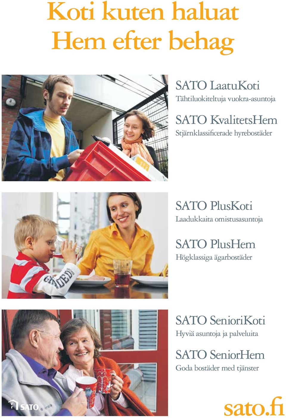 PlusKoti Laadukkaita omistusasuntoja SATO PlusHem Högklassiga ägarbostäder