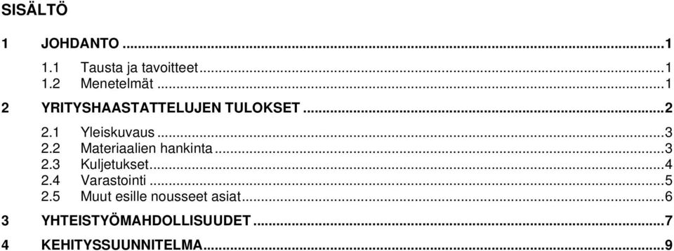 2 Materiaalien hankinta... 3 2.3 Kuljetukset... 4 2.4 Varastointi... 5 2.