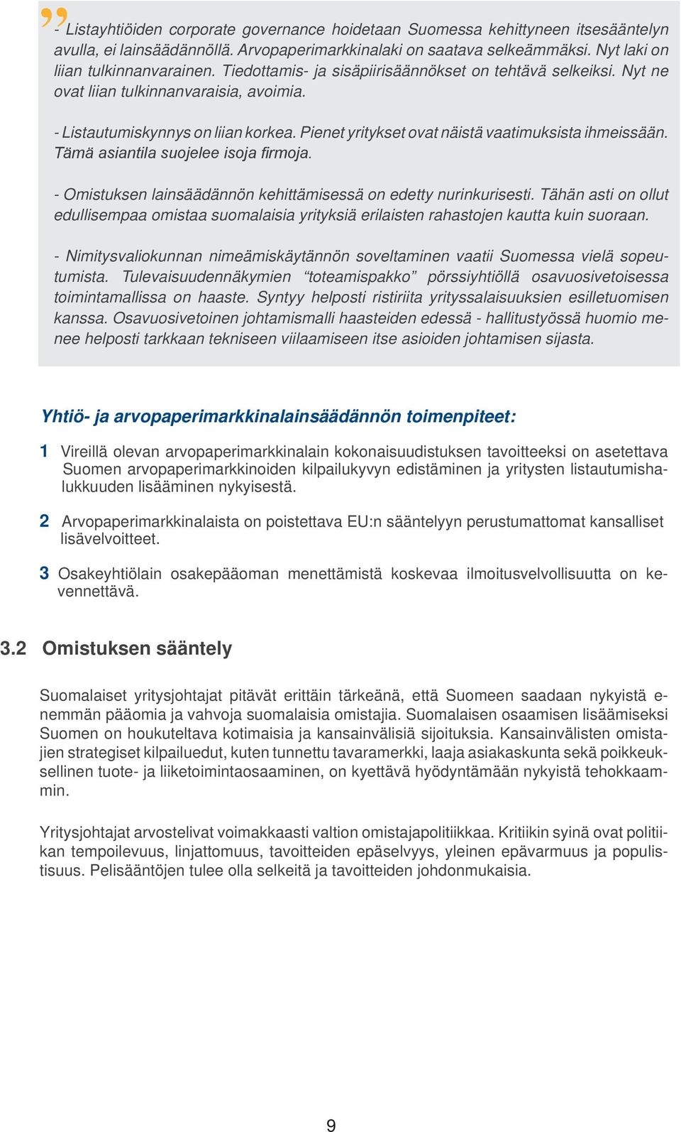 Tämä asiantila suojelee isoja firmoja. - Omistuksen lainsäädännön kehittämisessä on edetty nurinkurisesti.