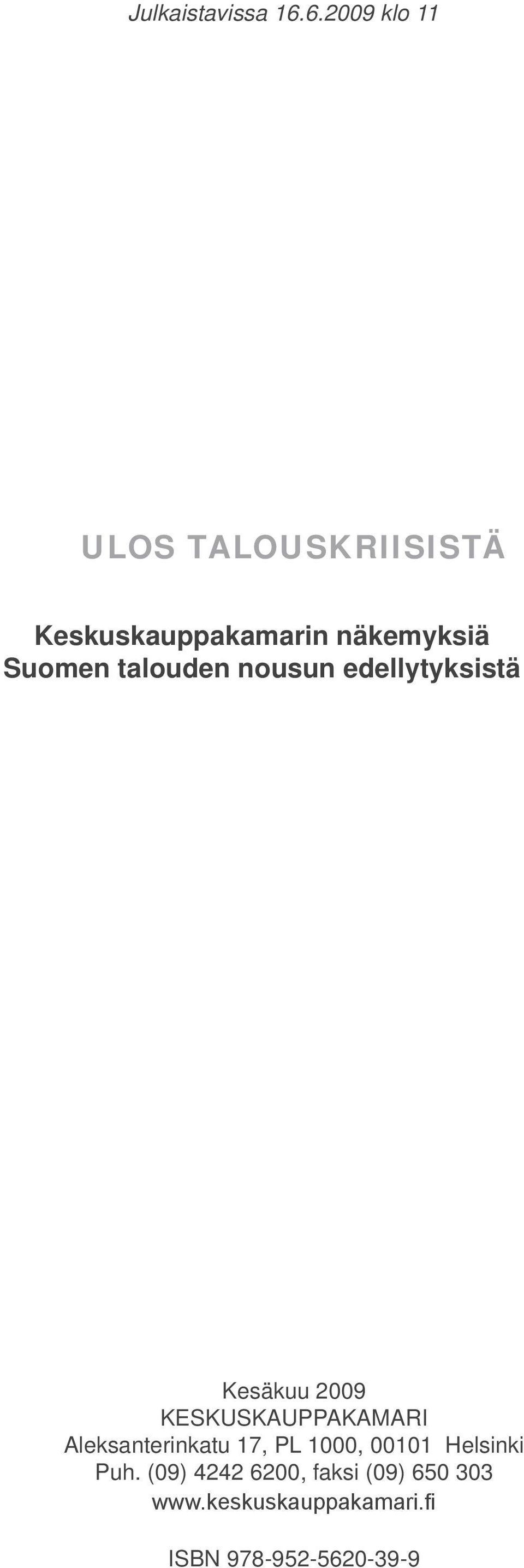 Suomen talouden nousun edellytyksistä Kesäkuu 2009 KESKUSKAUPPAKAMARI