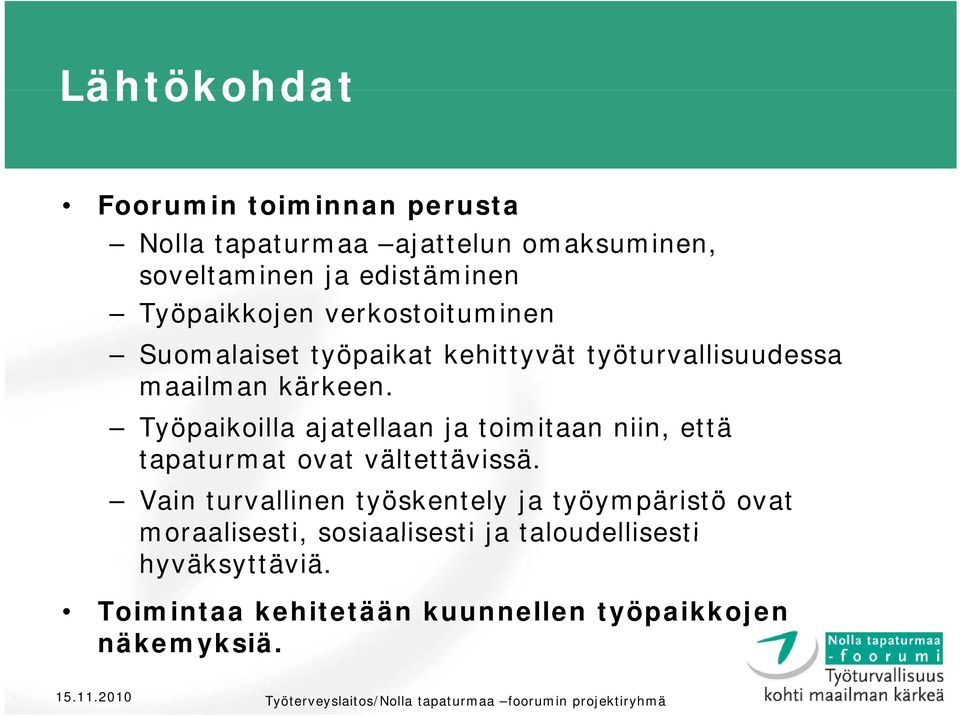 Työpaikoilla ajatellaan ja toimitaan niin, että tapaturmat ovat vältettävissä.