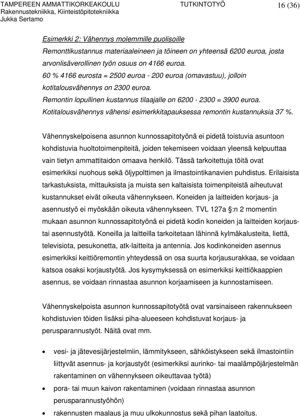 Kotitalousvähennys vähensi esimerkkitapauksessa remontin kustannuksia 37 %.