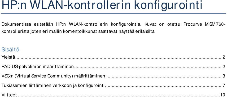 erilaisilta. Sisältö Yleistä... 2 RADIUS-palvelimen määrittäminen.