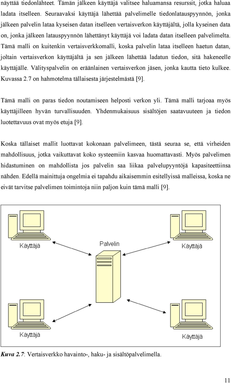 lähettänyt käyttäjä voi ladata datan itselleen palvelimelta.