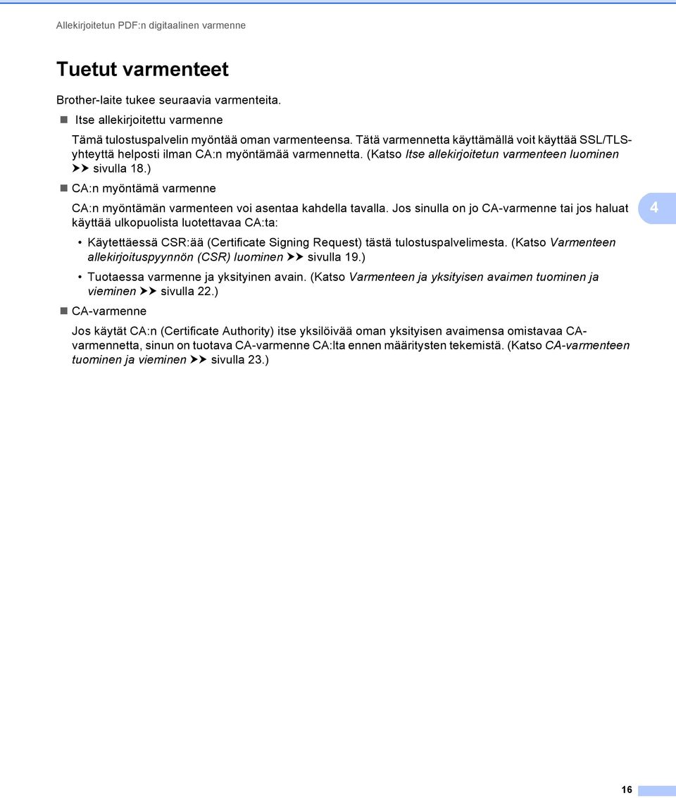 ) CA:n myöntämä varmenne CA:n myöntämän varmenteen voi asentaa kahdella tavalla.