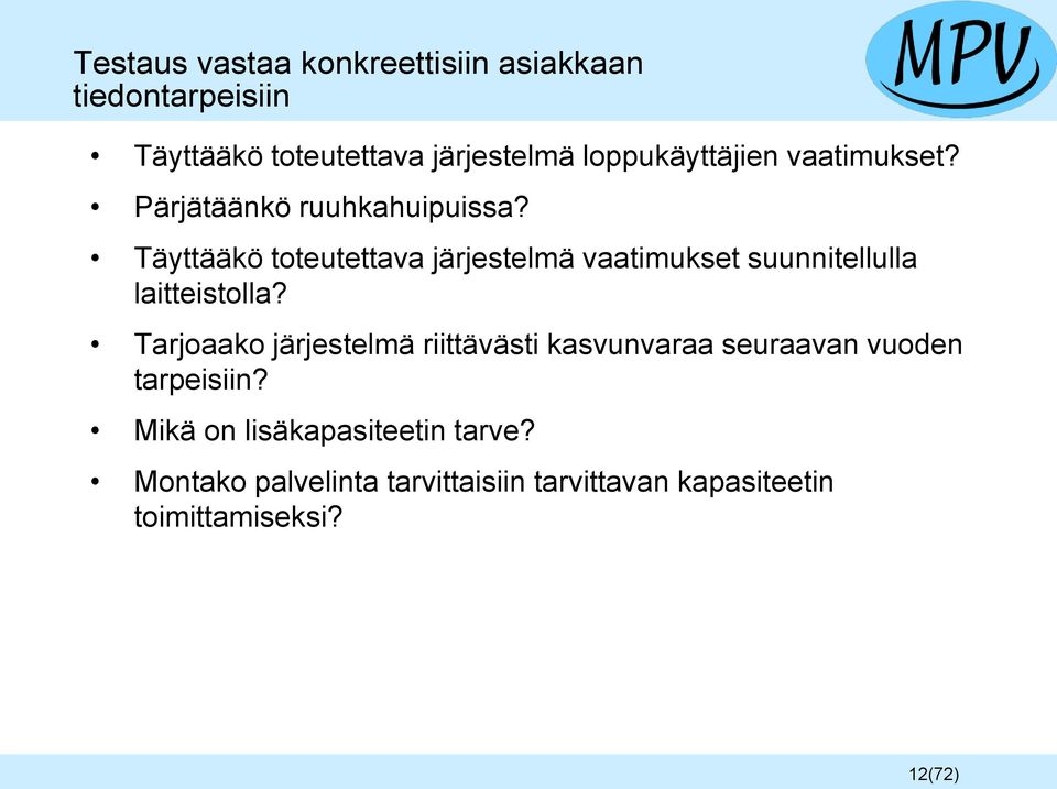 Täyttääkö toteutettava järjestelmä vaatimukset suunnitellulla laitteistolla?