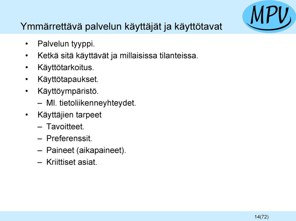 Käyttötapaukset. Käyttöympäristö. Ml. tietoliikenneyhteydet.