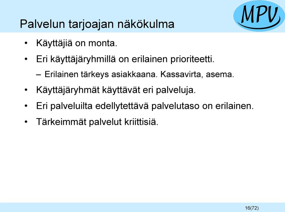 Erilainen tärkeys asiakkaana. Kassavirta, asema.