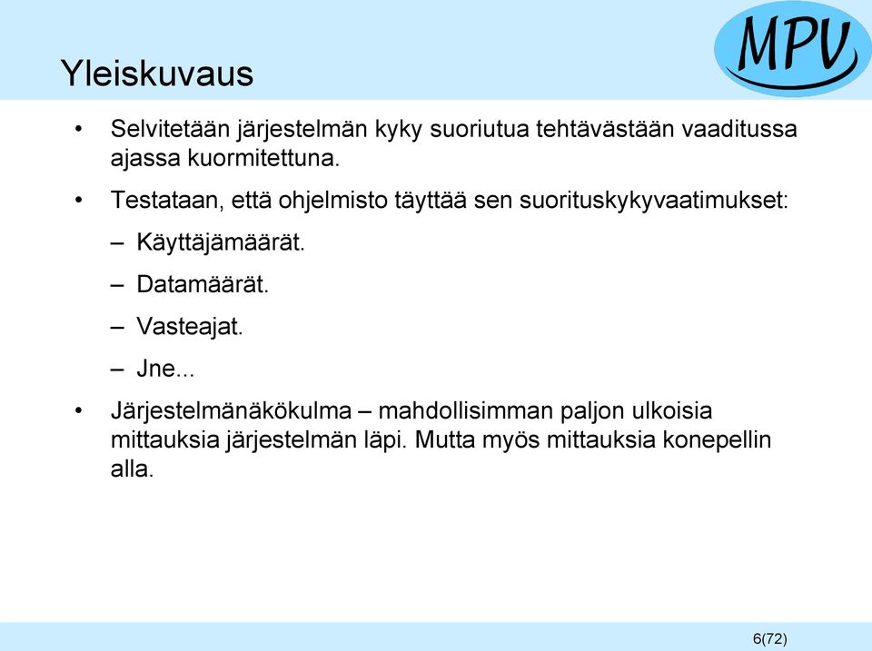 Testataan, että ohjelmisto täyttää sen suorituskykyvaatimukset: Käyttäjämäärät.